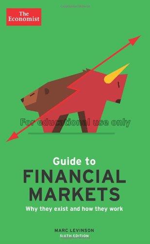 Guide to financial markets : why they exist and ho...
