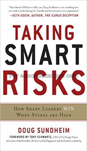 Taking smart risks : how sharp leaders win when st...