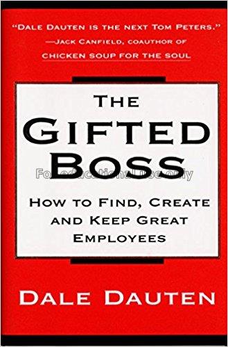 The gifted boss : how to find, create, and keep gr...