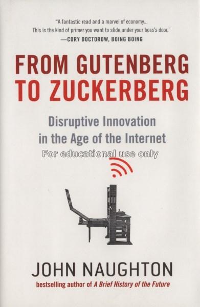 From Gutenberg to Zuckerberg : disruptive innovati...