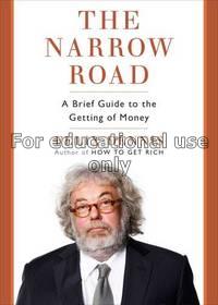 The narrow road : a brief guide to the getting of ...