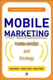 Mobile marketing : fundamentals and strategy / Kaa...