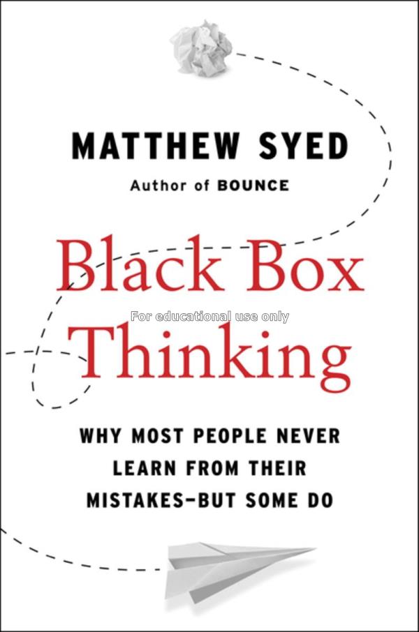 Black box thinking : why most people never learn f...
