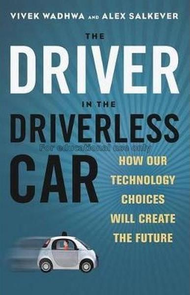 The driver in the driverless car : how our technol...