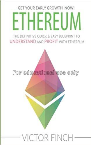 Ethereum : the definitive quick & easy blueprint t...