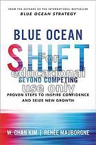 Blue ocean shift : beyond competing : proven steps...