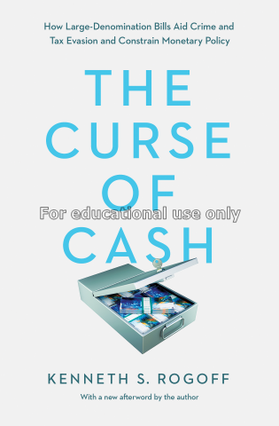 The curse of cash / Kenneth S. Rogoff...