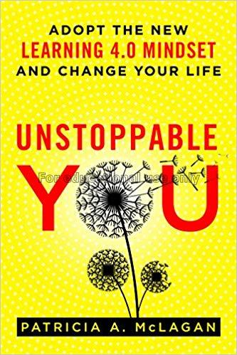 Unstoppable you :  adopt the new learning 4.0 mind...