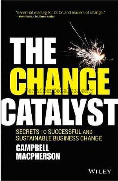 The change catalyst :  secrets to successful and s...
