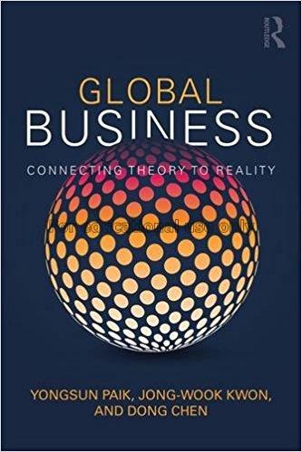 Global business : connecting theory to reality / Y...