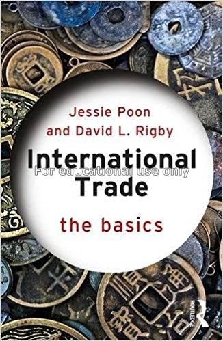 International trade : the basics / Jessie Poon and...