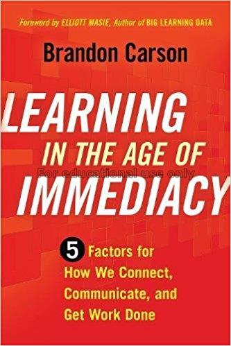 Learning in the age of immediacy : 5 factors for h...