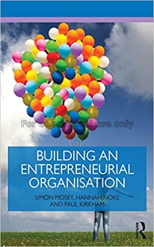 Building an entrepreneurial organisation /Simon Mo...