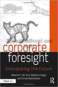 Corporate foresight : anticipating the future / Al...