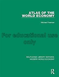 Atlas of the world economy / Michael Freeman ; con...