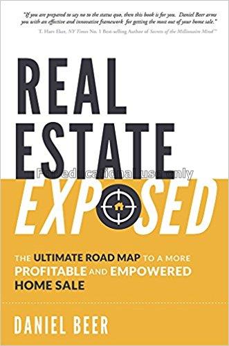 Real estate exposed : the ultimate road map to a m...