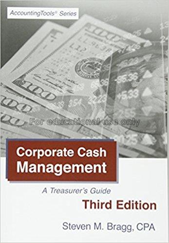 Corporate cash management : a treasurer's guide / ...