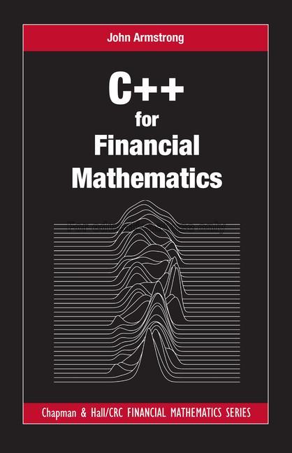 C++ for financial mathematics / John Armstrong Kin...