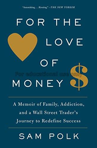 For the love of money : a memoir / Sam Polk...