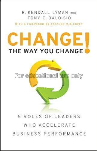 Change the way you change! : 5 roles of leaders wh...
