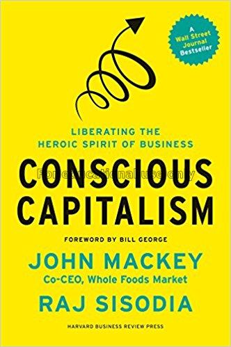Conscious capitalism, with a new preface by the au...