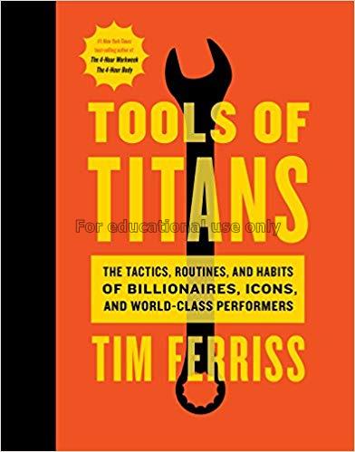 Tools of titans: the tactics, routines, and habits...