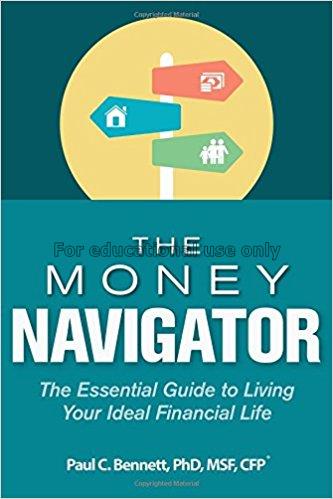 The money navigator : the essential guide to livin...