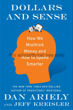 Dollars and sense:how we misthink money and how to...