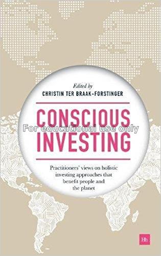 Conscious investing : practitioners' views on holi...