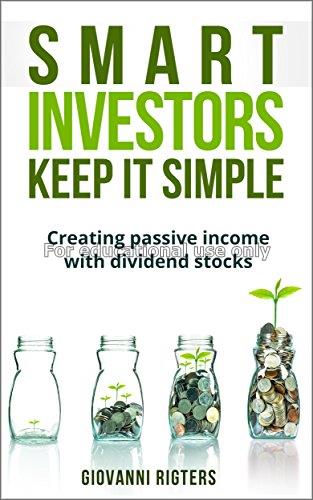 Smart investors keep it simple :creating passive i...