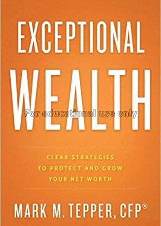 Exceptional wealth : clear strategies to protect a...