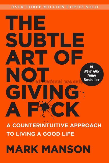 The subtle art of not giving a fuck : a counterint...