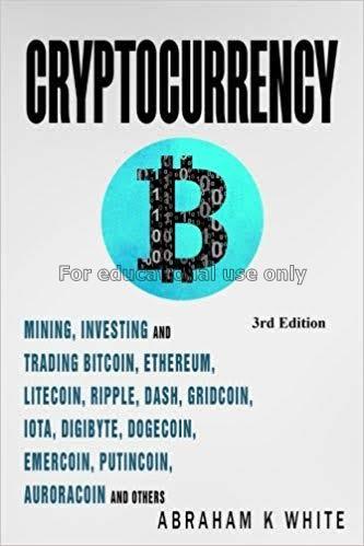 Cryptocurrency: mining, investing and trading in b...