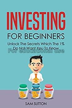 Investing for beginners : unlock the secrets which...