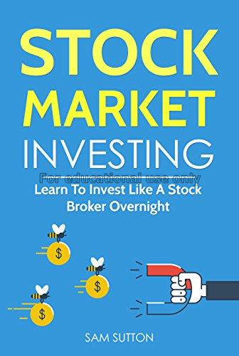 Stock market investing: learn to invest like a sto...