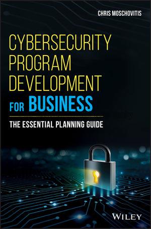 Cybersecurity program development for business : t...