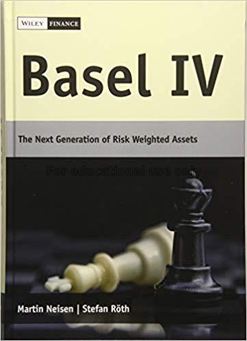 Basel IV: the next generation of risk weighted ass...
