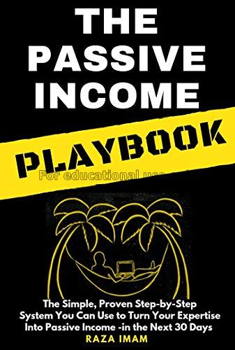 The passive income playbook: the simple, proven, s...