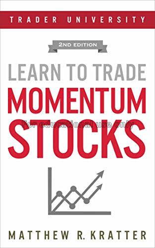 Learn to trade momentum stocks/Matthew R.Kratter...