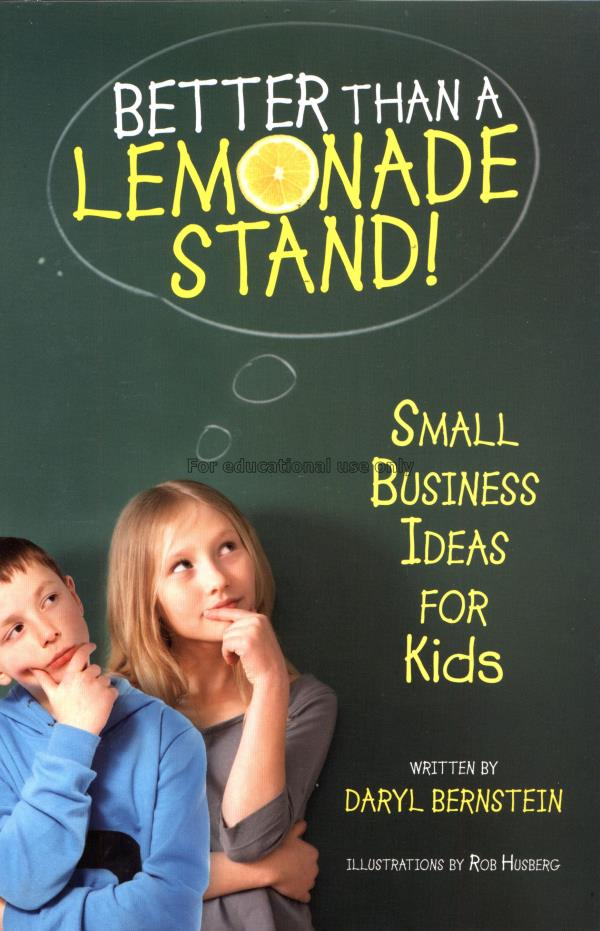 Better than a lemonade stand! : small business ide...