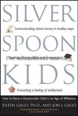 Silver spoon kids : how successful parents raise r...