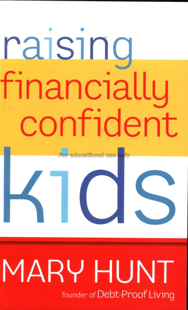 Raising financially confident kids /Mary Hunt...