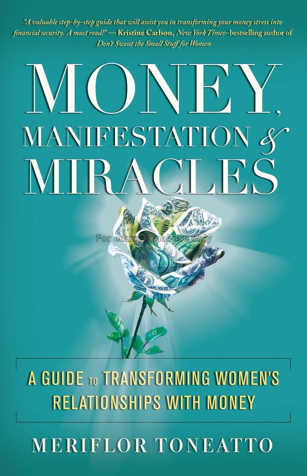 Money, manifestation & miracles :  a guide to tran...