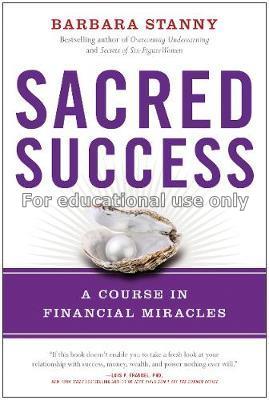 Sacred success : a course in financial miracles / ...