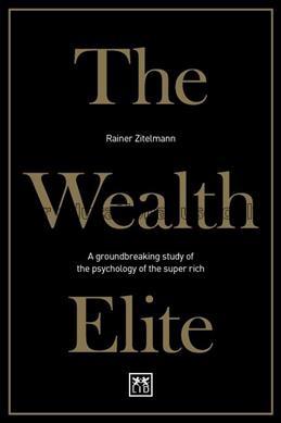 The wealth elite /  Rainer Zitelmann...
