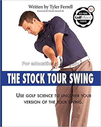 Stock tour swing: use golf science to uncover your...