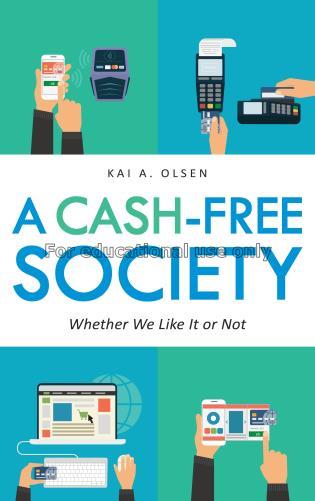 A Cash-Free society : whether we like it or not / ...