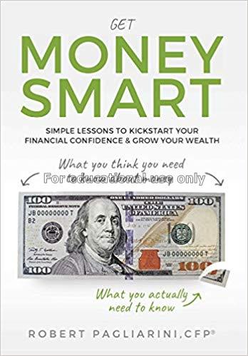 Get money smart : Simple lessons to kickstart your...