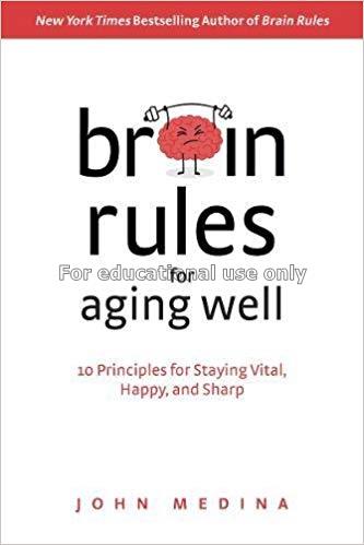 Brain rules for aging well : 10 principles for sta...