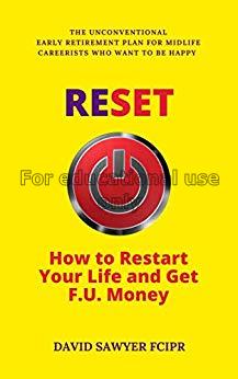 Reset :how to restart your life and Get F.U. Money...
